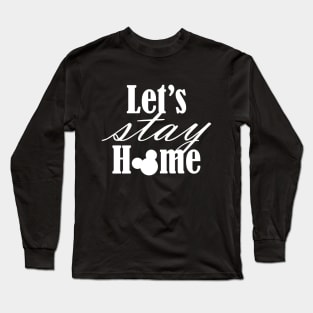 Let stay home T-Shirt in White Long Sleeve T-Shirt